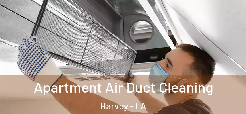  Apartment Air Duct Cleaning Harvey - LA