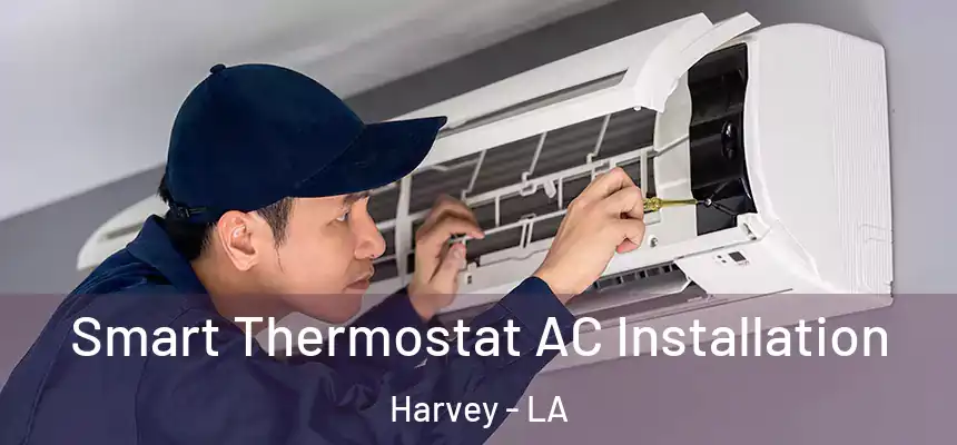  Smart Thermostat AC Installation Harvey - LA